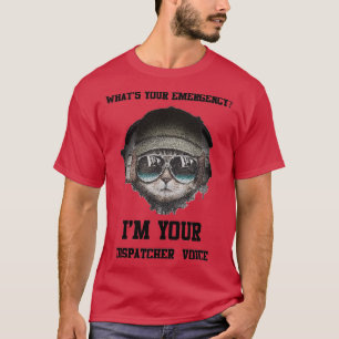 Camiseta Whatx27s Su emergencia I x27m Su Dispatcher Voi