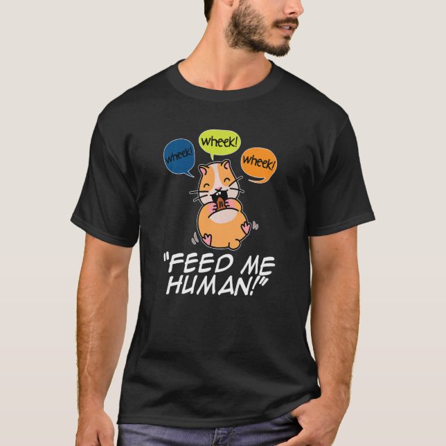 Camiseta Wheek Feed Me Human Pet Lover Animal Owner C (Anverso)