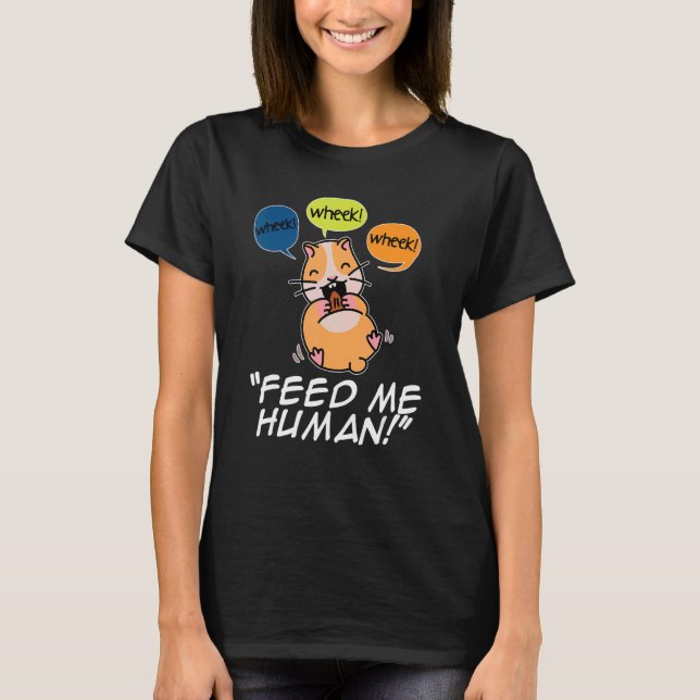 Camiseta Wheek Feed Me Human Pet Lover Animal Owner C (Anverso)