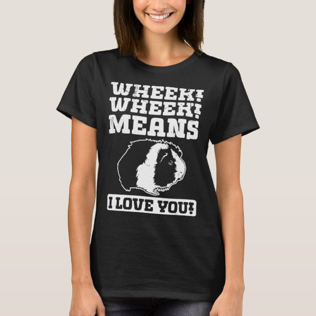 Camiseta Wheek Wheek Means I love you (Anverso)