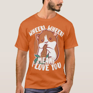 Camiseta Wheek Wheek Means I Love You Guinea Pig Pet Lover