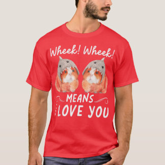 Camiseta Wheek Wheek Significa Que Te Amo