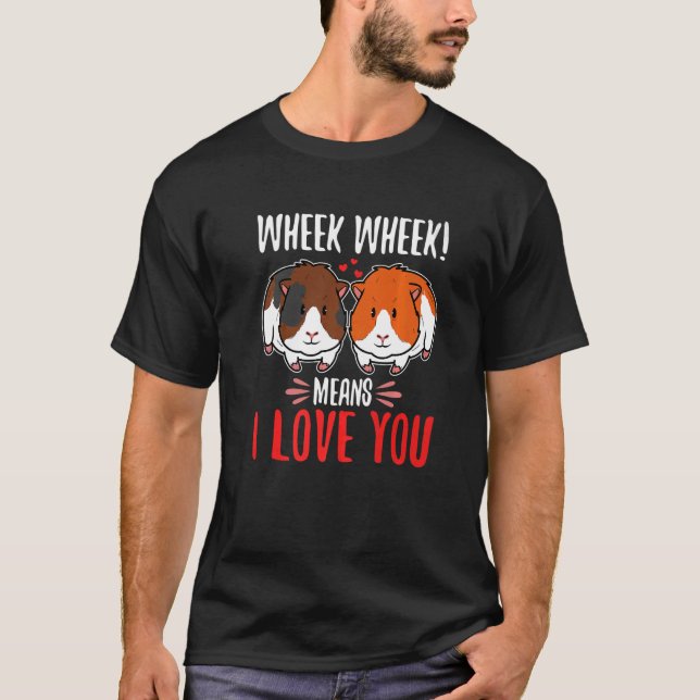 Camiseta Wheek wheek significa que te quiero (Anverso)