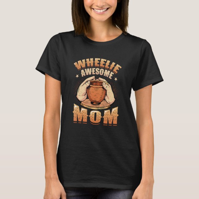 Camiseta Wheelie Awesome Mom Clay Ceramics Artist Women Pot (Anverso)