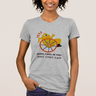 Camiseta Wheels, Canes, Or Steps, Dance Finds A Way T-Shirt
