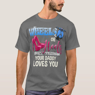 Camiseta Wheels Or Heels Your Daddy Loves You Gender Reveal