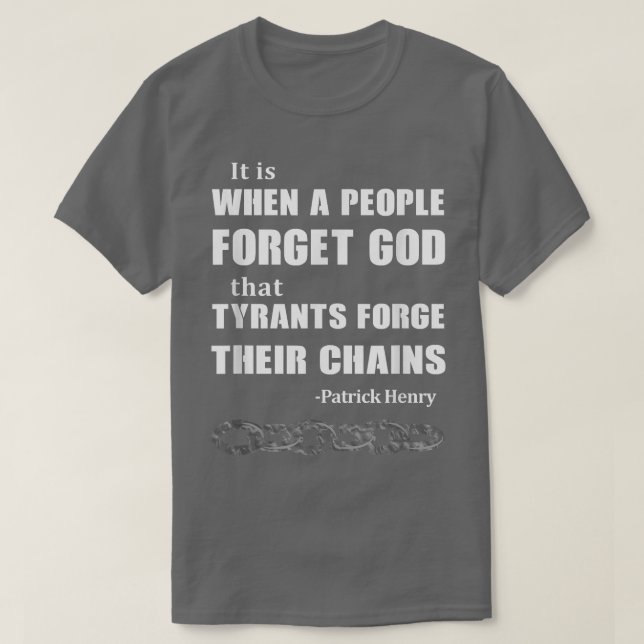 Camiseta When a People Forget God, Tyrants Forge Their Chai (Diseño del anverso)