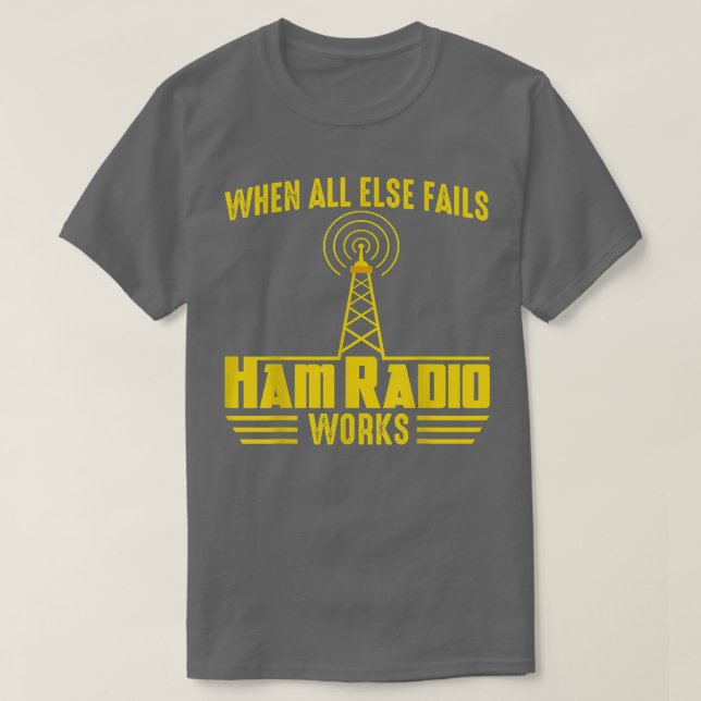 Camiseta When All Else Ham Radio Operator Amateur Radio Lov (Diseño del anverso)