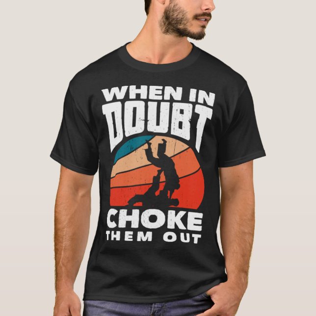 Camiseta When Doubt Choke Them Out Karate Jiu Jitsu  1 (Anverso)