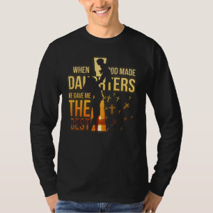 Camiseta When God Made Daughters He Gave Me The Best