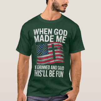 Camiseta When God Made Me He Grinned Saidhisll Be Fun Patri