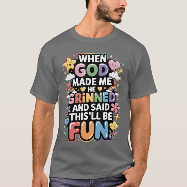 Camiseta When God Made Me He Grinned Saidhisll Be Fun retro (Anverso)