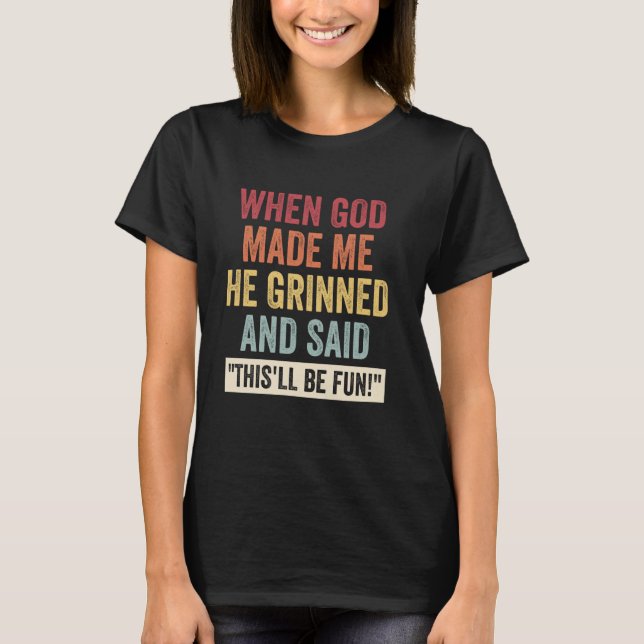 Camiseta When God Made Me He Said This'll Be Fun - Personal (Anverso)