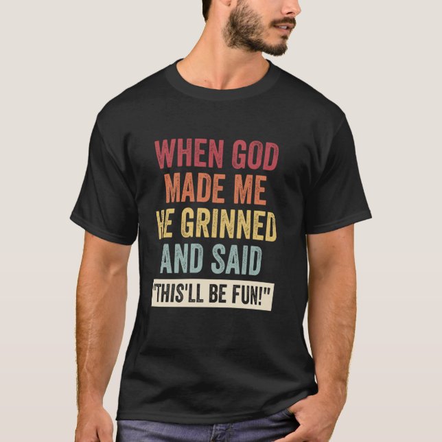 Camiseta When God Made Me He Said This'll Be Fun - Personal (Anverso)