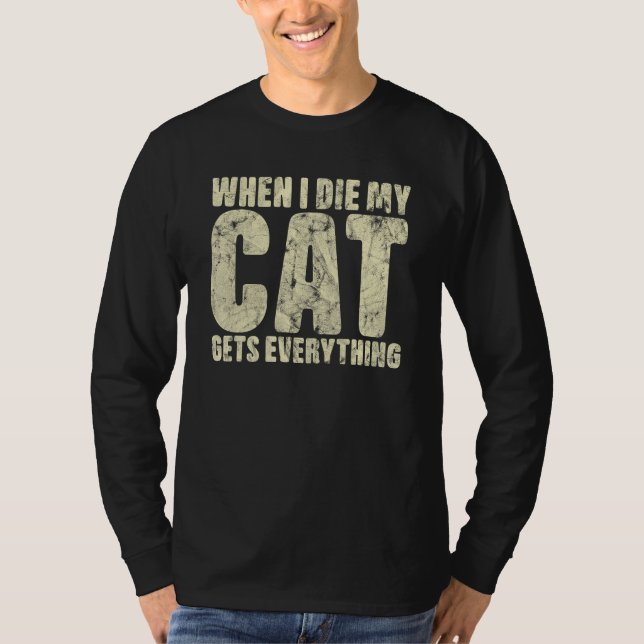 Camiseta When I Die My Cat Gets Everything Cat (Anverso)