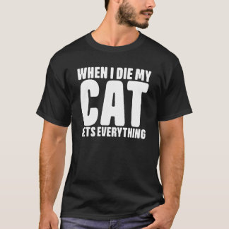 Camiseta When I Die My Cat Gets Everything Cat