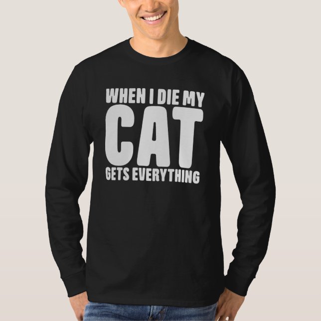 Camiseta When I Die My Cat Gets Everything Cat (Anverso)