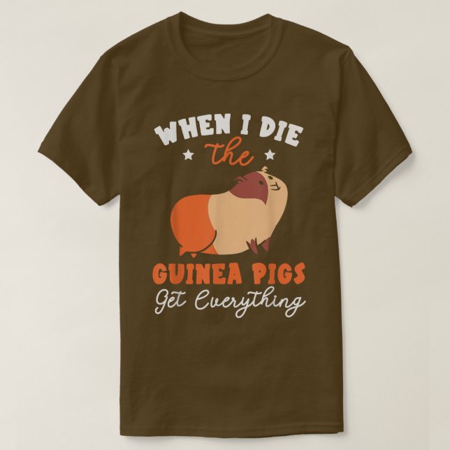 Camiseta When I Die The Guinea Pigs Get Everything Rodent P (Diseño del anverso)