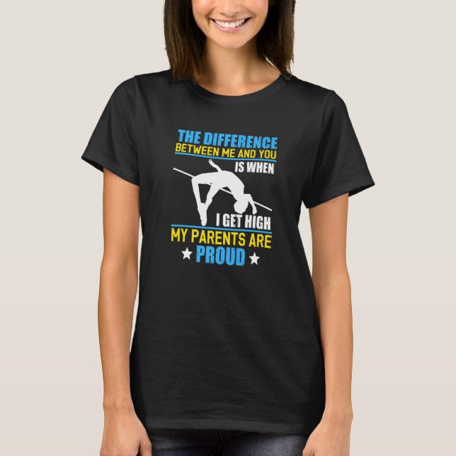 Camiseta When I Get High My Parents Are Proud Pole Vaulter (Anverso)