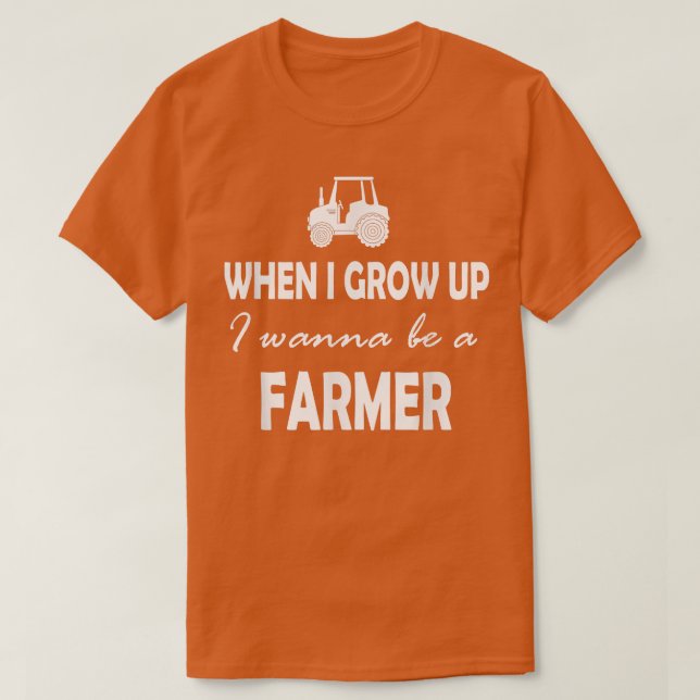 Camiseta When I grow up I wanna be a farmer  (Diseño del anverso)