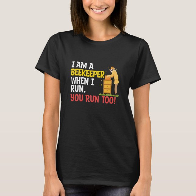 Camiseta When I Run You Run Beekeeper Apiary Honey Beekeepi (Anverso)