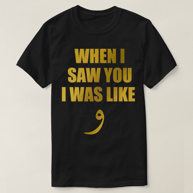 Camiseta When I Saw You I Was Like Waw  Funny Arabic Quote  (Diseño del anverso)