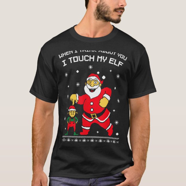 Camiseta When I Think About You I Touch My Fun Christmas Sa (Anverso)