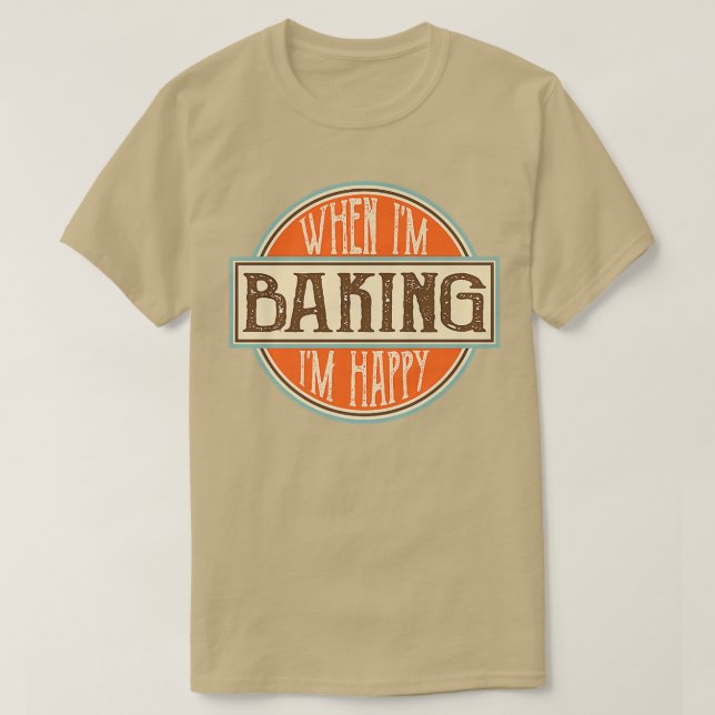 Camiseta When I'm baking I'm Happy Motivational Quotes Cool (Diseño del anverso)