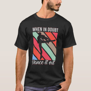 Camiseta When In Doubt Dance It Out For Dancer Men Women
