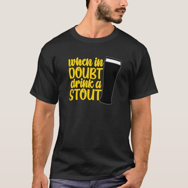 Camiseta When in Doubt Drink a Stout Beer Drinking Bar IPA  (Anverso)