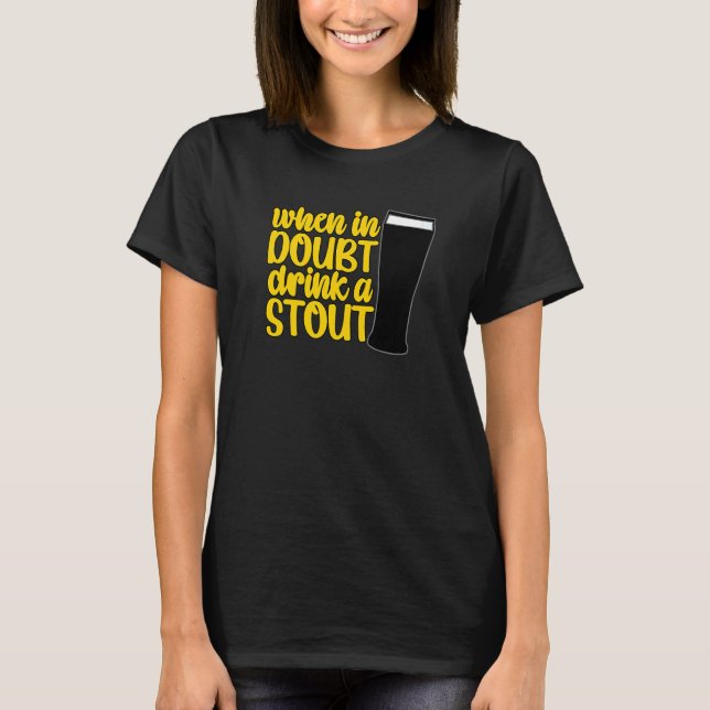 Camiseta When in Doubt Drink a Stout Beer Drinking Bar IPA  (Anverso)