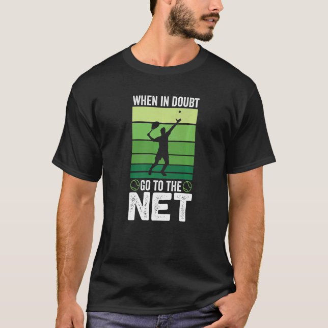 Camiseta When in doubt Go To The Net  Tennis (Anverso)