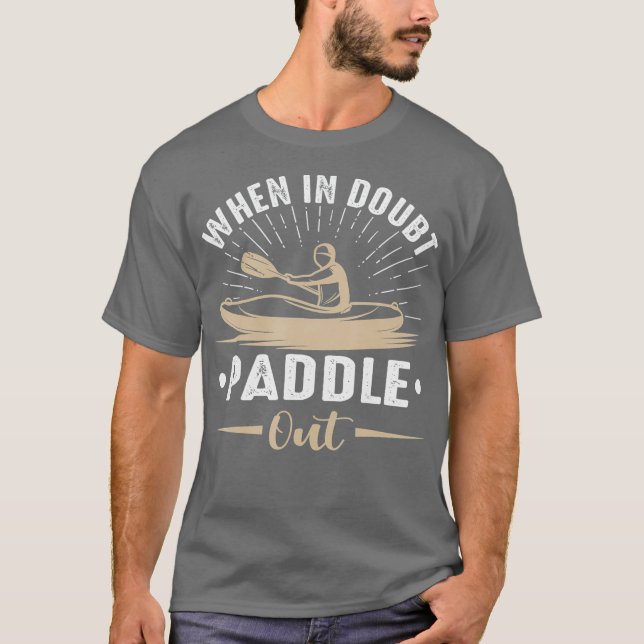 Camiseta When In Doubt Paddle Out  Funny Kayaking Canoe (Anverso)