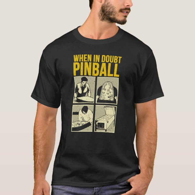 Camiseta When In Doubt Pinball  (Anverso)