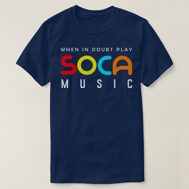 Camiseta When In Doubt Play Soca Music  (Diseño del anverso)