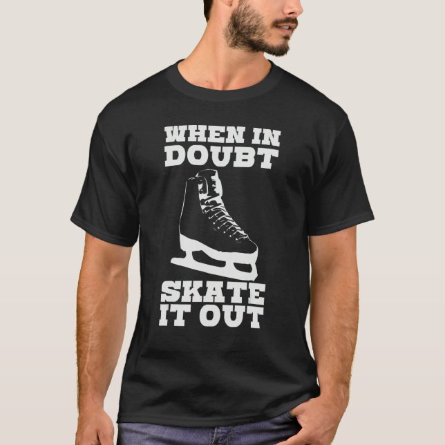 Camiseta When In Doubt Skate It Out Ice Skating Joke Hockey (Anverso)