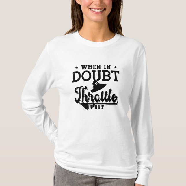 Camiseta When In Doubt Throttle It Out Jet Skiing Jet Ski (Anverso)