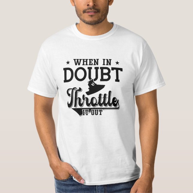 Camiseta When In Doubt Throttle It Out Jet Skiing Jet Ski (Anverso)