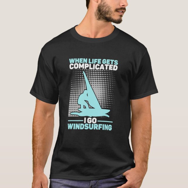 Camiseta When Life Gets Complicated I Go Windsurfing Windsu (Anverso)