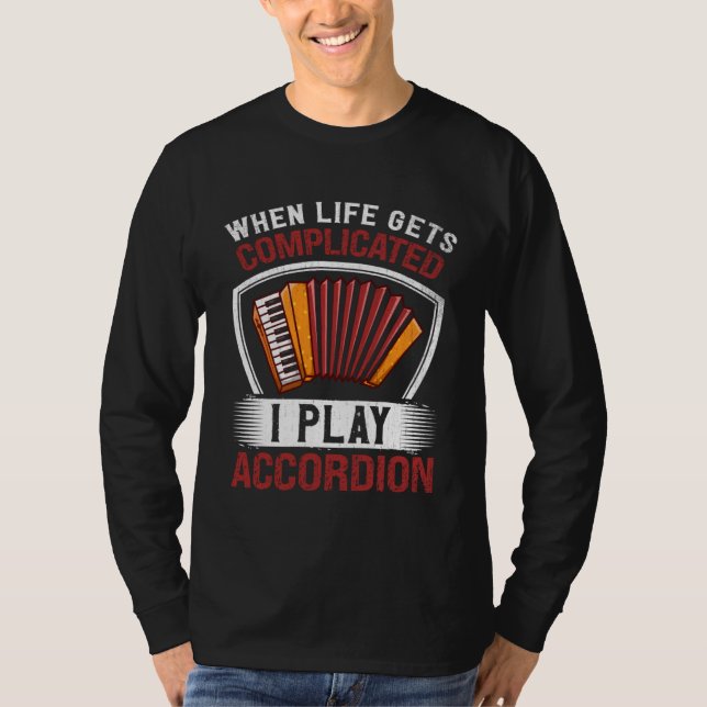 Camiseta When Life Gets Complicated I Play Accordion (Anverso)