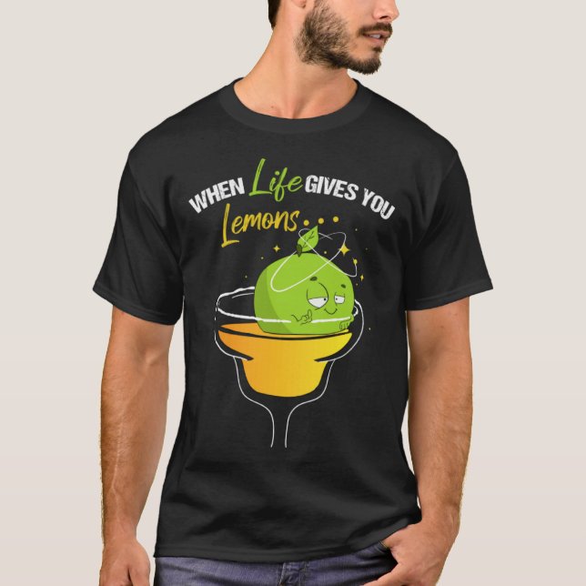 Camiseta When Life Gives Lemons Margarita Alcohol Cocktail  (Anverso)