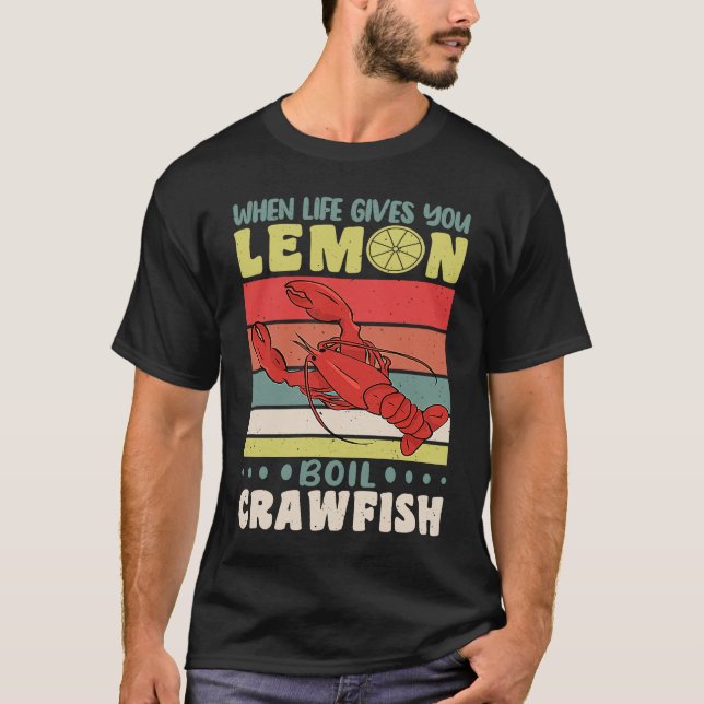 Camiseta When Life Gives You Lemons Boil Crawfish Crayfish  (Anverso)