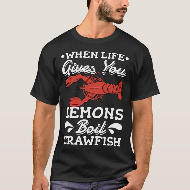 Camiseta When Life Gives You Lemons Boil Crawfish Louisiana (Anverso)