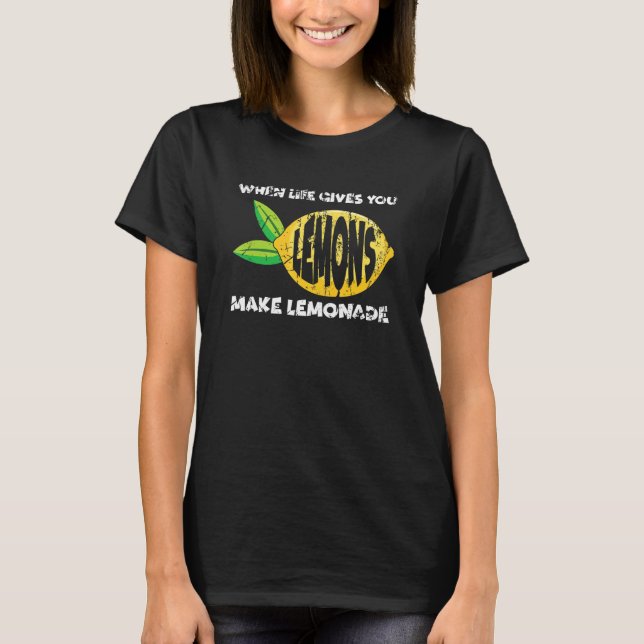 Camiseta When Life Gives You Lemons Make Lemonade  Motivati (Anverso)