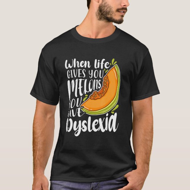 Camiseta When Life Gives You Melons You Have Dyslexia (Anverso)