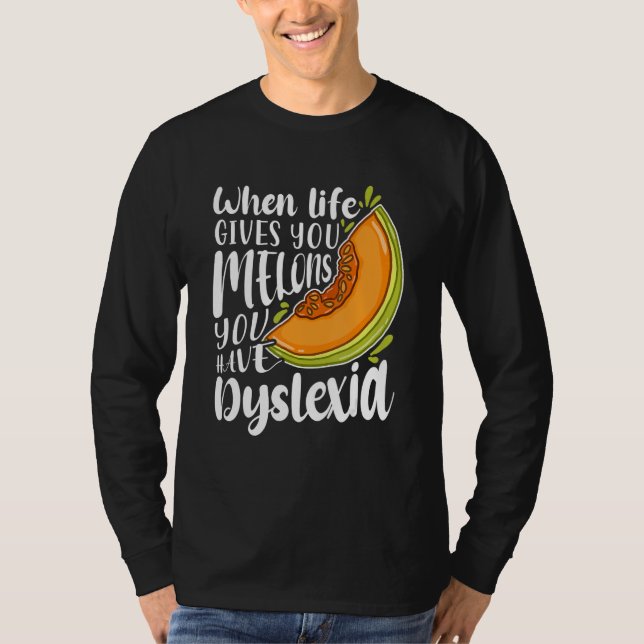 Camiseta When Life Gives You Melons You Have Dyslexia (Anverso)