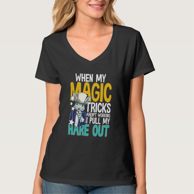 Camiseta When My Magic Tricks Aren't Working I Pull My Hare (Anverso)