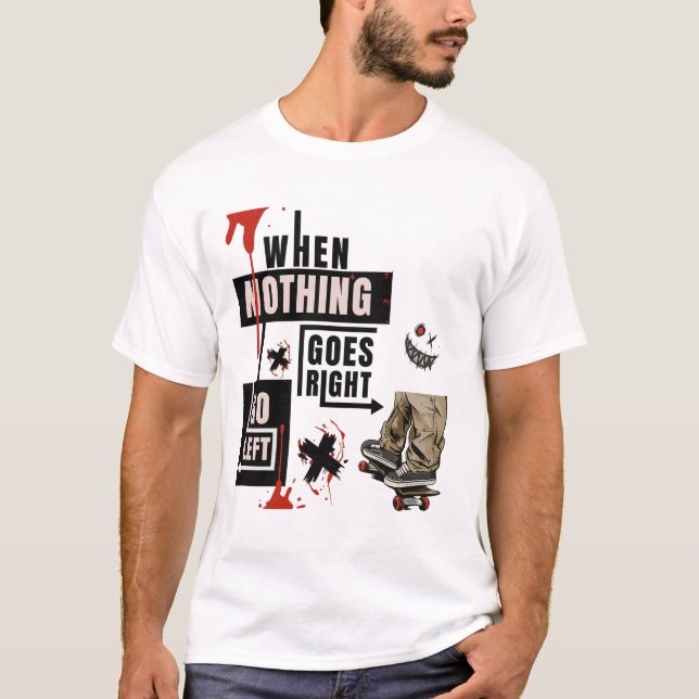 Camiseta  When Nothing Goes Right Go Left Skate Tee (Anverso)