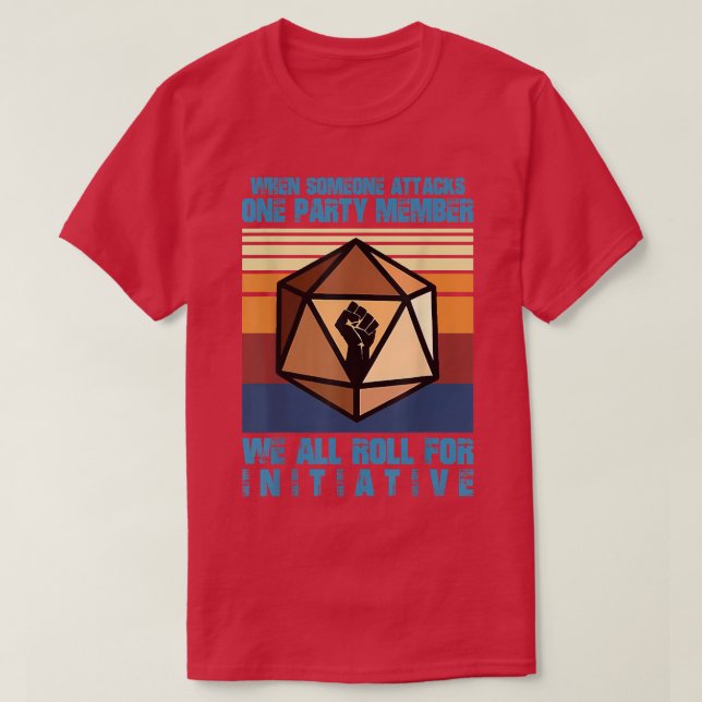 Camiseta When Someone Attacks One Party Member We Roll For  (Diseño del anverso)