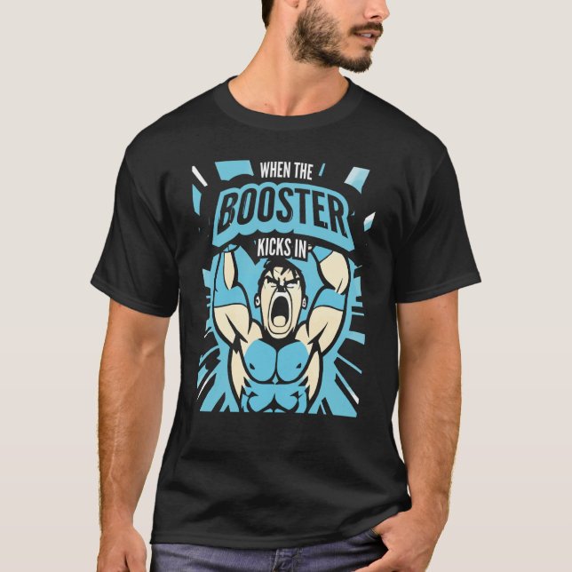 Camiseta When the Booster Kicks In Muscle Bodybuilding Sayi (Anverso)